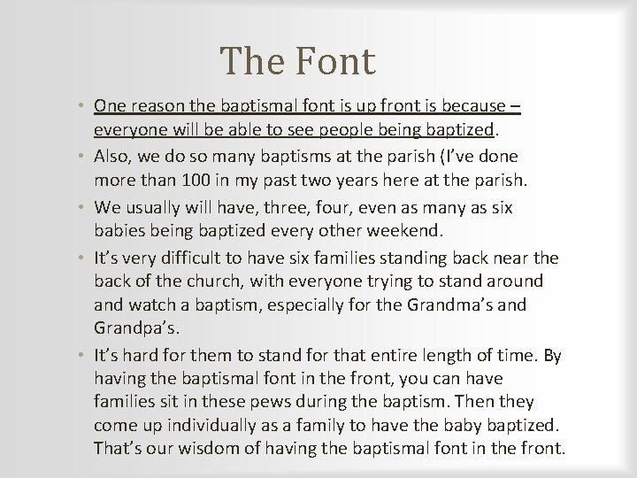 The Font • One reason the baptismal font is up front is because –