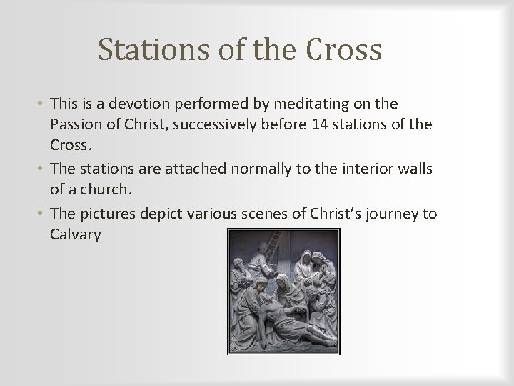 Stations of the Cross • This is a devotion performed by meditating on the