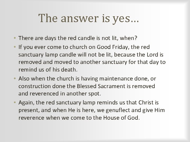 The answer is yes… • There are days the red candle is not lit,