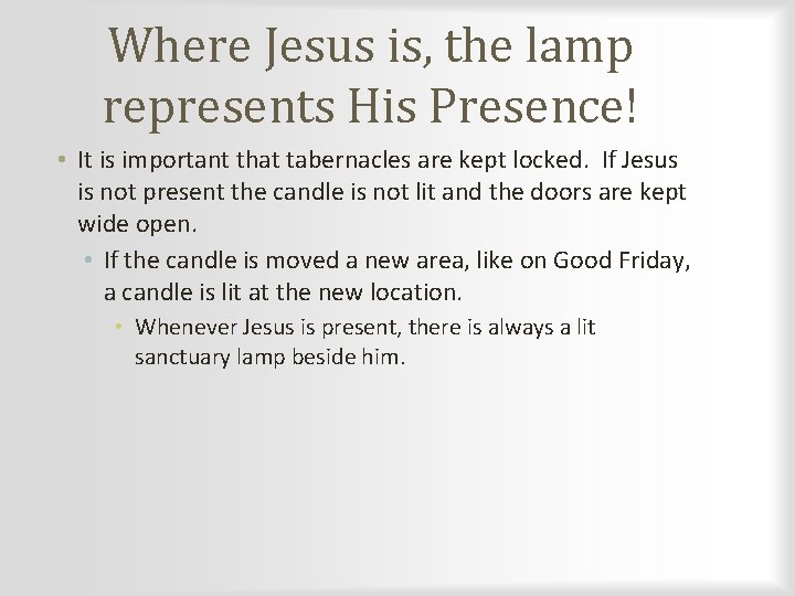 Where Jesus is, the lamp represents His Presence! • It is important that tabernacles