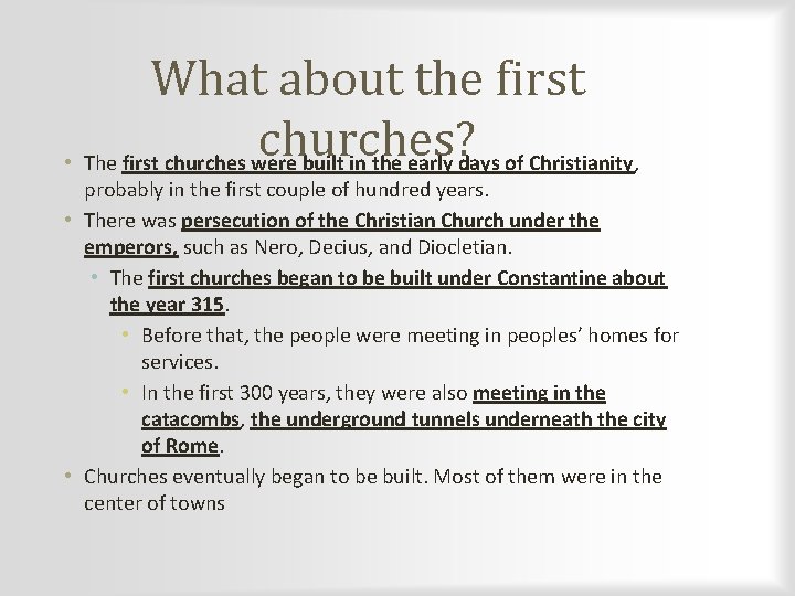 What about the first churches? • The first churches were built in the early