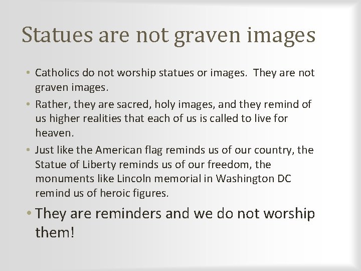 Statues are not graven images • Catholics do not worship statues or images. They