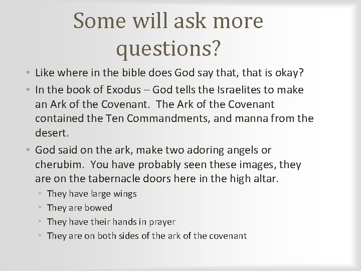 Some will ask more questions? • Like where in the bible does God say