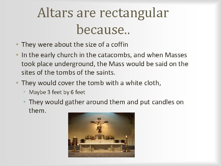 Altars are rectangular because. . • They were about the size of a coffin