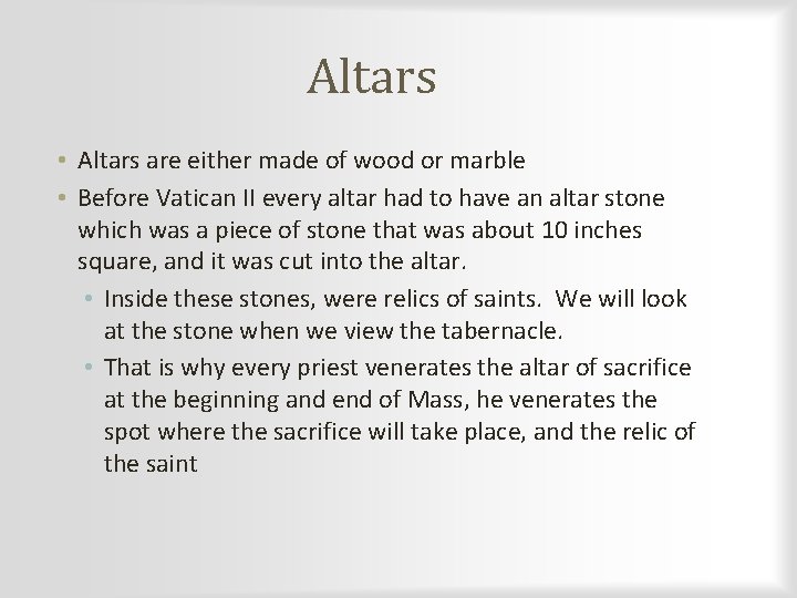 Altars • Altars are either made of wood or marble • Before Vatican II