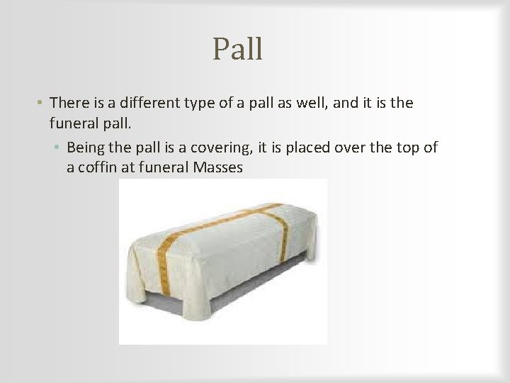 Pall • There is a different type of a pall as well, and it