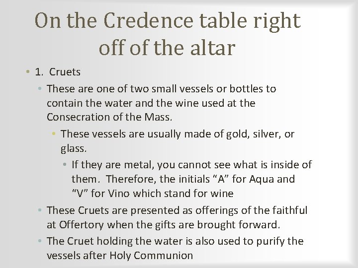 On the Credence table right off of the altar • 1. Cruets • These