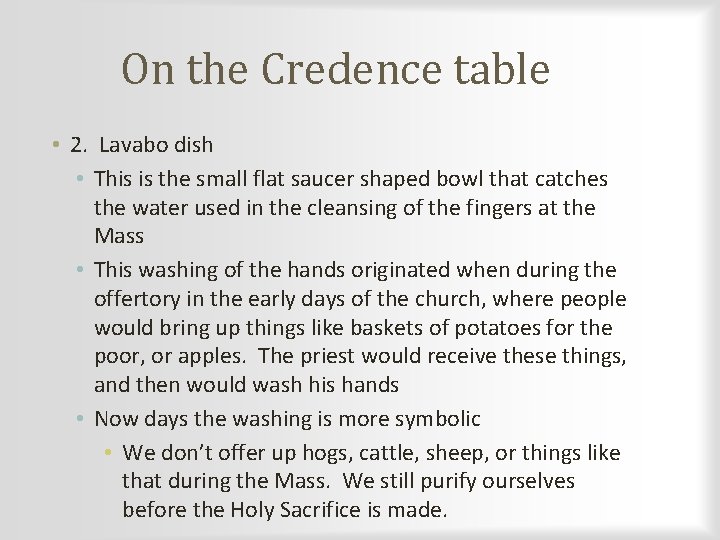 On the Credence table • 2. Lavabo dish • This is the small flat