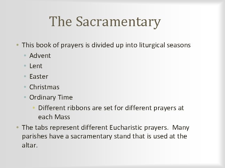 The Sacramentary • This book of prayers is divided up into liturgical seasons •