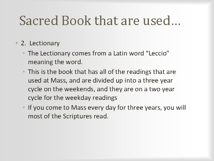 Sacred Book that are used… • 2. Lectionary • The Lectionary comes from a