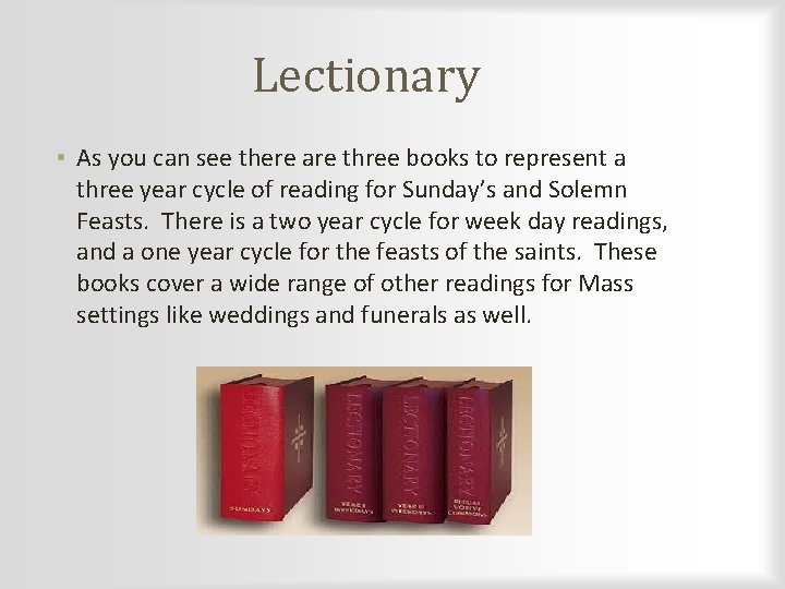 Lectionary • As you can see there are three books to represent a three