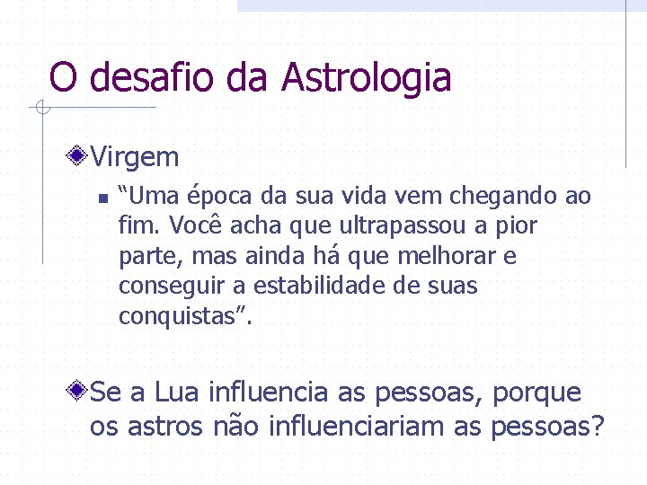 O desafio da Astrologia Virgem n “Uma época da sua vida vem chegando ao