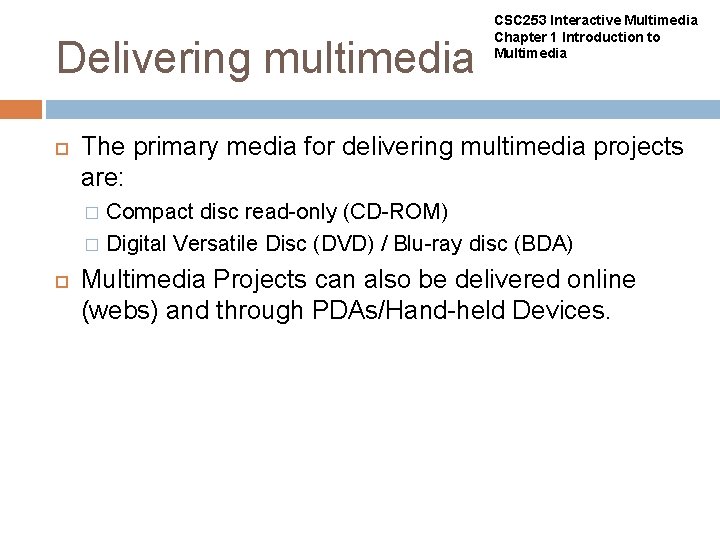 Delivering multimedia CSC 253 Interactive Multimedia Chapter 1 Introduction to Multimedia The primary media
