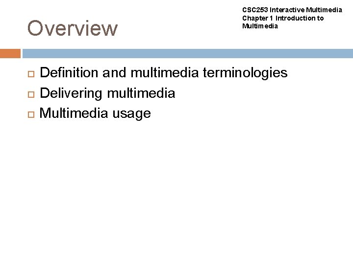 Overview CSC 253 Interactive Multimedia Chapter 1 Introduction to Multimedia Definition and multimedia terminologies