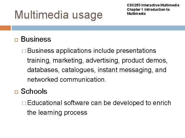 Multimedia usage CSC 253 Interactive Multimedia Chapter 1 Introduction to Multimedia Business � Business