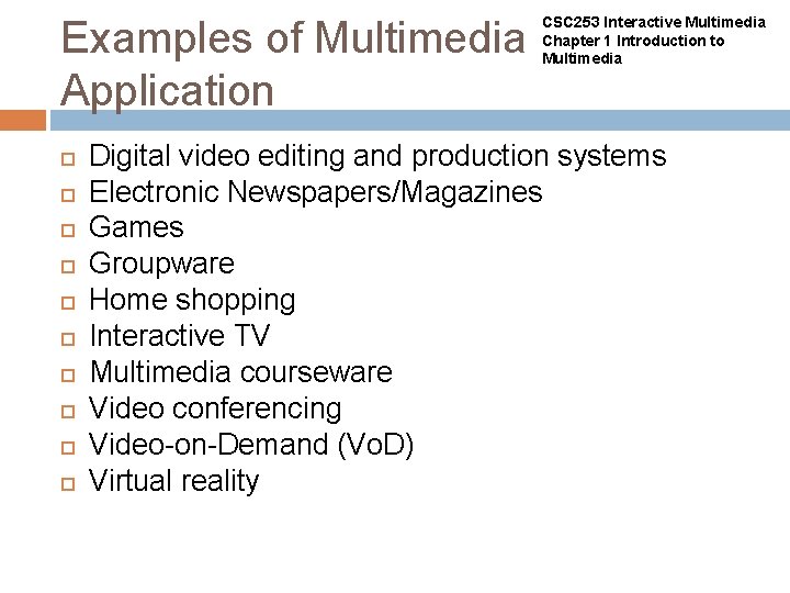 Examples of Multimedia Application CSC 253 Interactive Multimedia Chapter 1 Introduction to Multimedia Digital