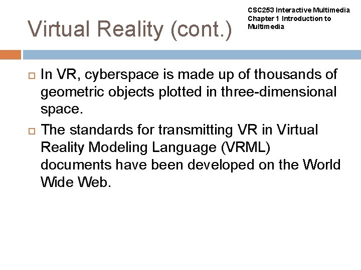 Virtual Reality (cont. ) CSC 253 Interactive Multimedia Chapter 1 Introduction to Multimedia In