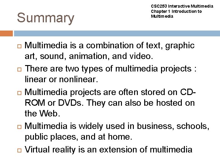 Summary CSC 253 Interactive Multimedia Chapter 1 Introduction to Multimedia is a combination of