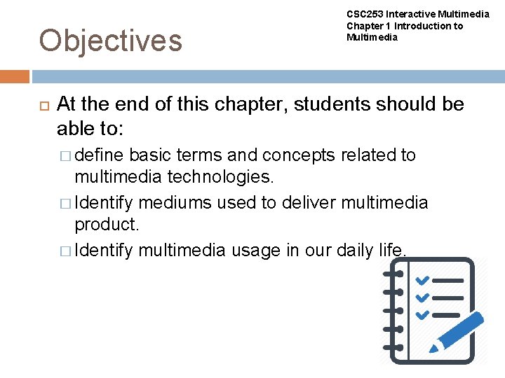 Objectives CSC 253 Interactive Multimedia Chapter 1 Introduction to Multimedia At the end of