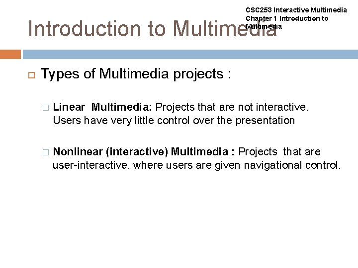 CSC 253 Interactive Multimedia Chapter 1 Introduction to Multimedia Types of Multimedia projects :