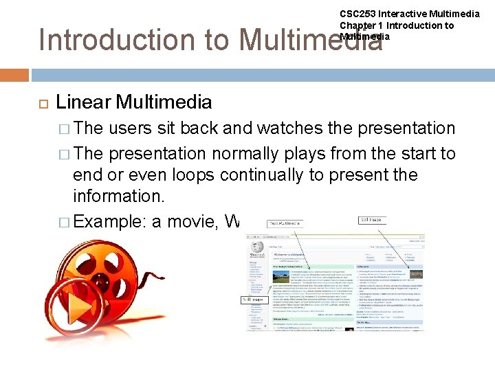 CSC 253 Interactive Multimedia Chapter 1 Introduction to Multimedia Linear Multimedia � The users