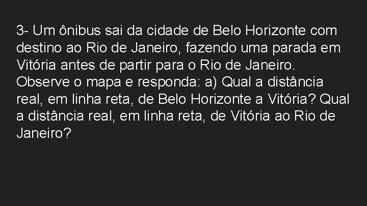 3 - Um ônibus sai da cidade de Belo Horizonte com destino ao Rio