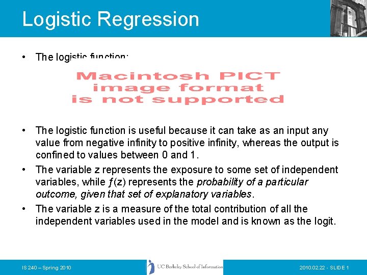 Logistic Regression • The logistic function: • The logistic function is useful because it