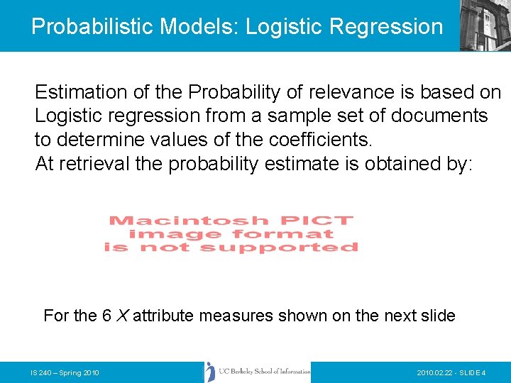 Probabilistic Models: Logistic Regression Estimation of the Probability of relevance is based on Logistic