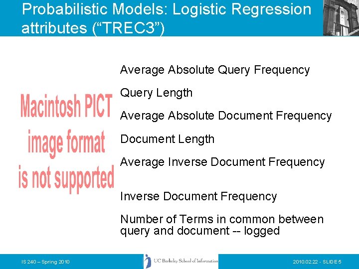 Probabilistic Models: Logistic Regression attributes (“TREC 3”) Average Absolute Query Frequency Query Length Average