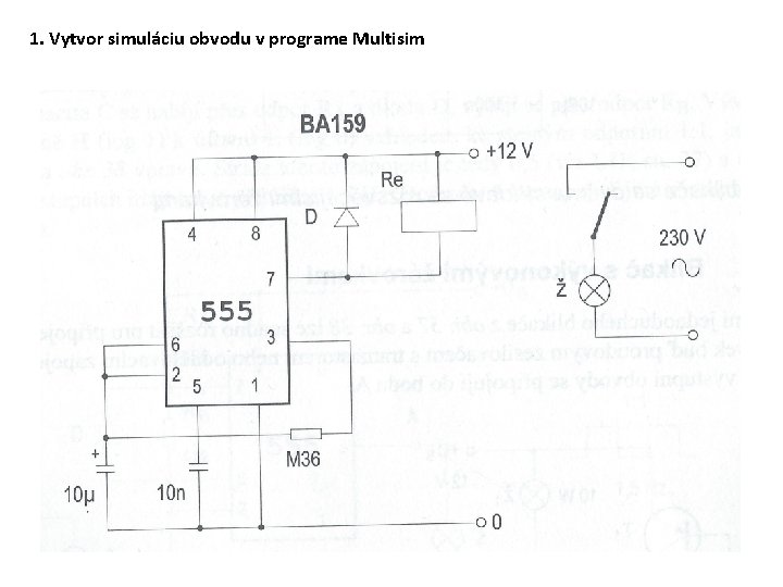 1. Vytvor simuláciu obvodu v programe Multisim 