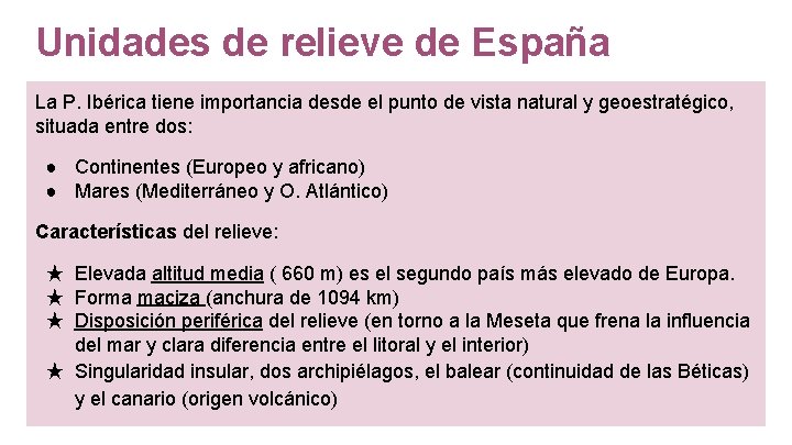 Unidades de relieve de España La P. Ibérica tiene importancia desde el punto de