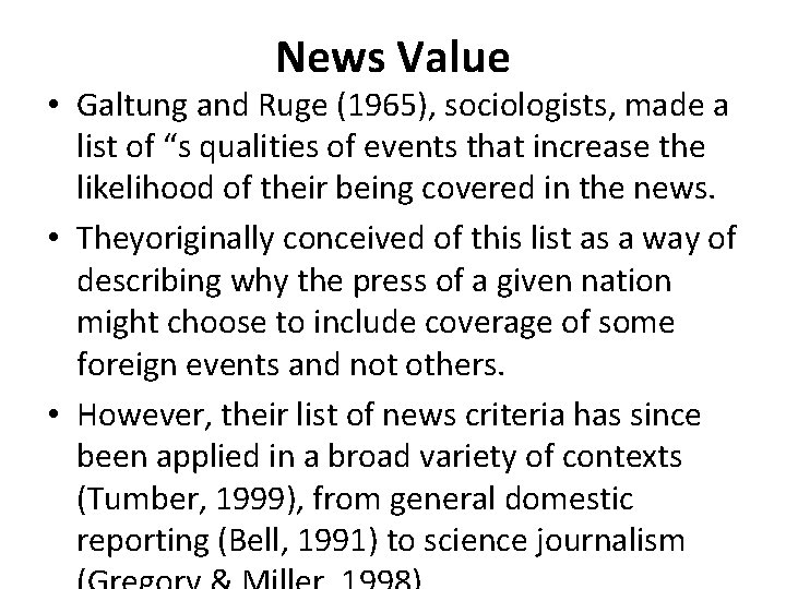 News Value • Galtung and Ruge (1965), sociologists, made a list of “s qualities