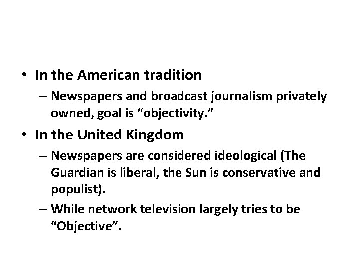  • In the American tradition – Newspapers and broadcast journalism privately owned, goal