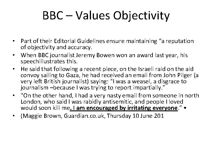 BBC – Values Objectivity • Part of their Editorial Guidelines ensure maintaining “a reputation