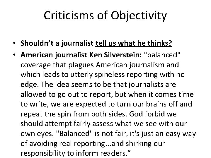 Criticisms of Objectivity • Shouldn’t a journalist tell us what he thinks? • American