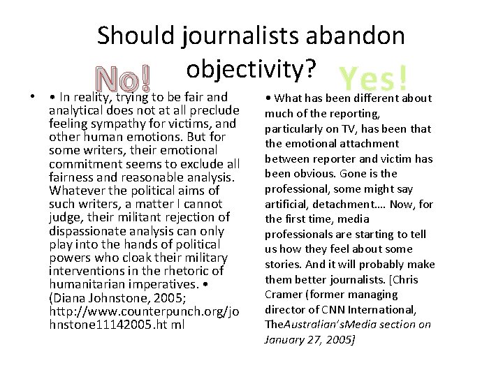 Should journalists abandon objectivity? No! Yes! No! • • In reality, trying to be