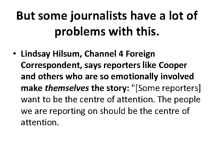 But some journalists have a lot of problems with this. • Lindsay Hilsum, Channel