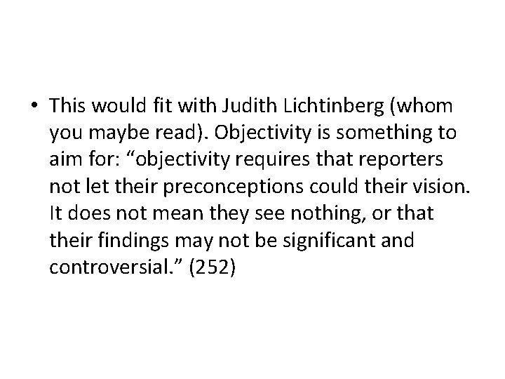  • This would fit with Judith Lichtinberg (whom you maybe read). Objectivity is