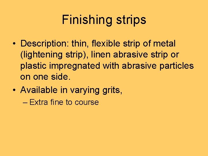 Finishing strips • Description: thin, flexible strip of metal (lightening strip), linen abrasive strip