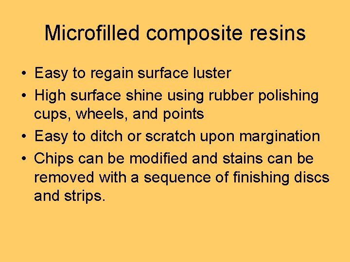 Microfilled composite resins • Easy to regain surface luster • High surface shine using
