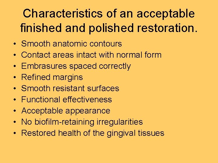 Characteristics of an acceptable finished and polished restoration. • • • Smooth anatomic contours