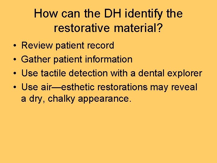 How can the DH identify the restorative material? • • Review patient record Gather