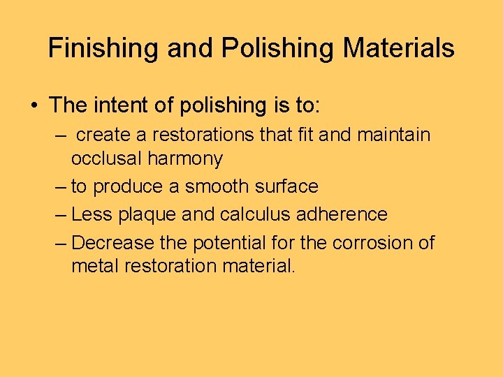 Finishing and Polishing Materials • The intent of polishing is to: – create a