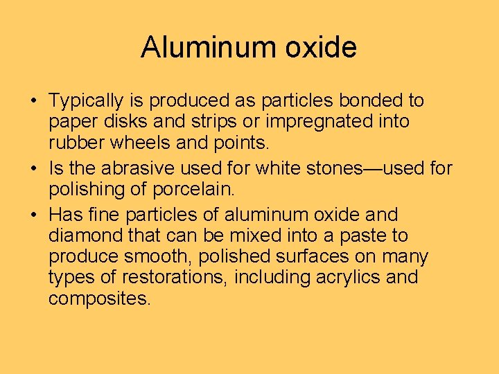 Aluminum oxide • Typically is produced as particles bonded to paper disks and strips