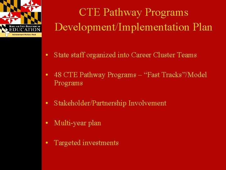 CTE Pathway Programs Development/Implementation Plan • State staff organized into Career Cluster Teams •