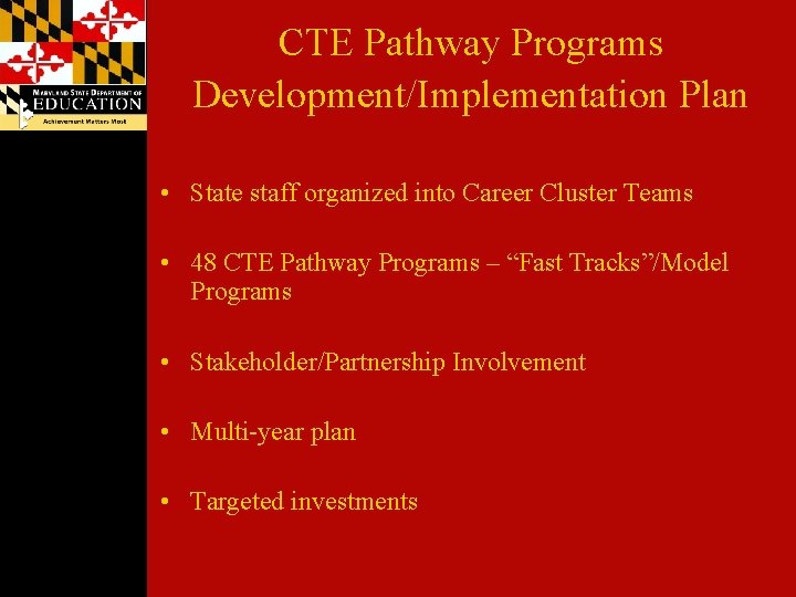 CTE Pathway Programs Development/Implementation Plan • State staff organized into Career Cluster Teams •