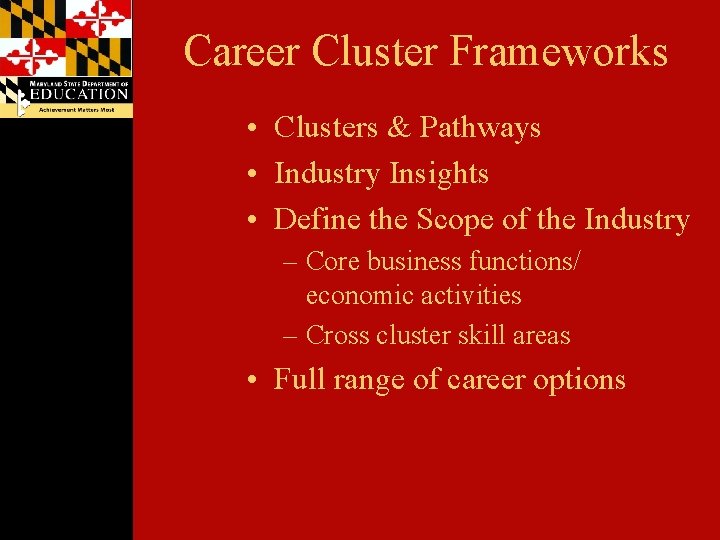 Career Cluster Frameworks • Clusters & Pathways • Industry Insights • Define the Scope