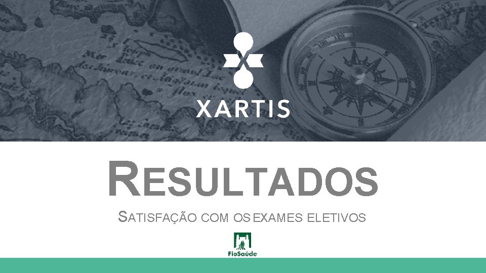 RESULTADOS SATISFAÇÃO COM OS EXAMES ELETIVOS 