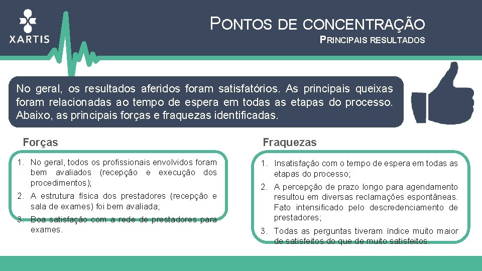 PONTOS DE CONCENTRAÇÃO PRINCIPAIS RESULTADOS No geral, os resultados aferidos foram satisfatórios. As principais