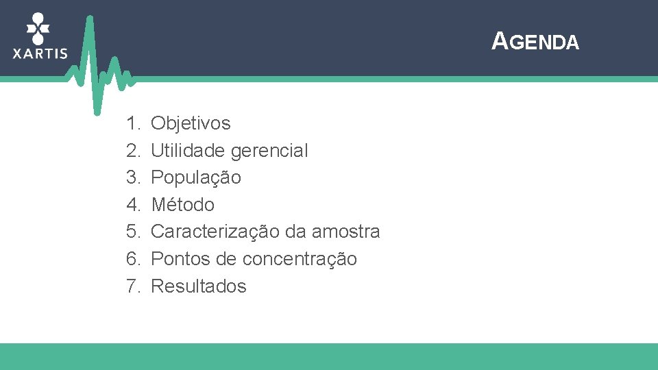 AGENDA 1. 2. 3. 4. 5. 6. 7. Objetivos Utilidade gerencial População Método Caracterização